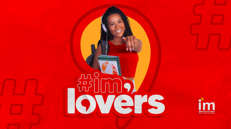 IM Lovers é a nova campanha do Instituto Mix de Profissões